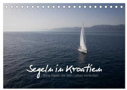 Segeln in Kroatien (Tischkalender 2026 DIN A5 quer), CALVENDO Monatskalender: Begeben Sie sich auf einen Segel-Turn entlang der Küste Kroatiens. (CALVENDO Orte)