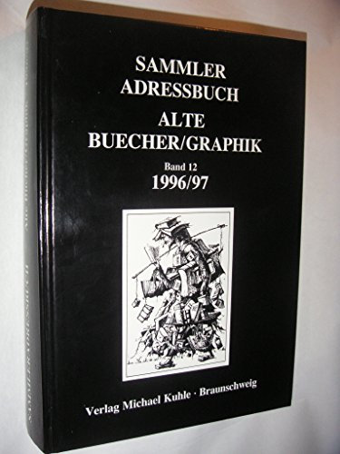 Sammler Adressbuch Alte Bücher / Graphik. Band 12. 1996/97.