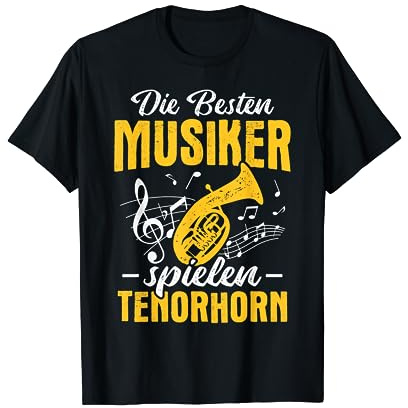 Tenorhornist Die besten Musiker spielen Tenorhorn T-Shirt