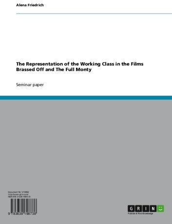 The Representation of the Working Class in the Films Brassed Off and The Full Monty (English Edition)
