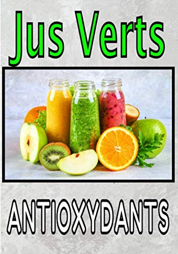 Jus verts antioxydants: Retrouvez votre Forme Physique et Mentale avec Vos Recettes Personnelles de Jus Verts/Fruits. Carnet à remplir.