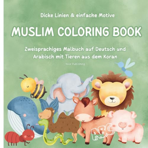 Tiere aus dem Koran – Muslimisches Malbuch für Kinder: Lernen Sie das deutsche und arabische Alphabet mit lustigen Malvorlagen