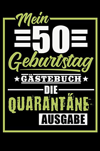 Mein 50. Geburtstag Gästebuch Die Quarantäne Ausgabe: Lustiges Gästebuch zum 50. Geburtstag perfekt als Geschenk für alle die 50 Jahre alt werden