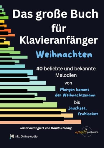 Das große Buch für Klavieranfänger WEIHNACHTEN - Klaviernoten für Anfänger mit 40 beliebten weihnachtlichen Melodien inkl. Audio-Dateien zum Download (Noten/sheet music)
