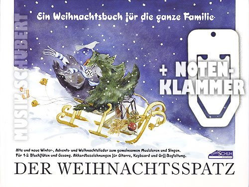 Der Weihnachtsspatz inkl. praktischer Notenklammer - Alte und neue Winter-, Advents- und Weihnachtslieder zum gemeinsamen Musizieren und Singen für 1-2 Blockflöten und Gesang, Akkordbezeichnungen für Gitarre, Keyboard und Orff-Begleitung (Taschenbuch) von Karin und Uwe Schuh (Noten/Sheetmusic)