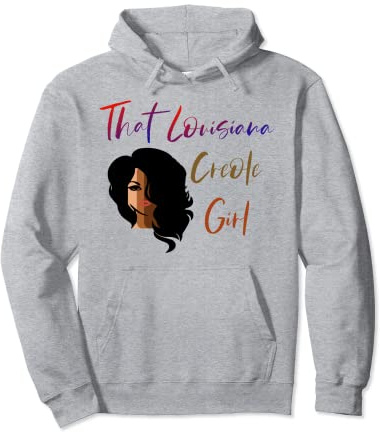 That Louisiana Creole Girl Pullover Hoodie