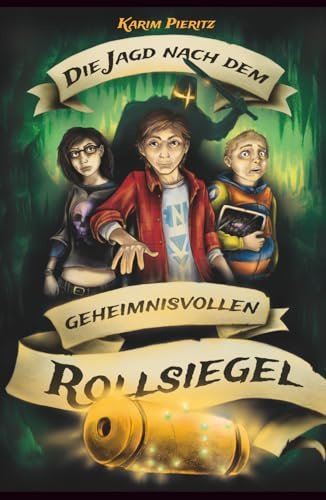 Die Jagd nach dem geheimnisvollen Rollsiegel - Spannendes Jugendbuch ab 12 Jahren für Jungen und Mädchen: Jugendbücher für coole Teenager - Fantasy-Abenteuer (Geheimnisvolle Jagd, Band 1)