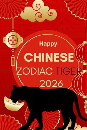 Happy Chinese Zodiac Tiger 2026: Horoscope for the Chinese Zodiac sign Tiger in the year of the Fire Horse 2026 (Chinese Zodiac Horoscope 2026 The ... A Year of Transformation & Opportunity)
