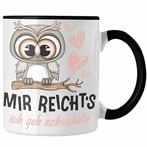 Trendation Mir Reichts Ich Geh Schaukeln Tasse Frauen Lustiger Spruch Eulen (Schwarz)