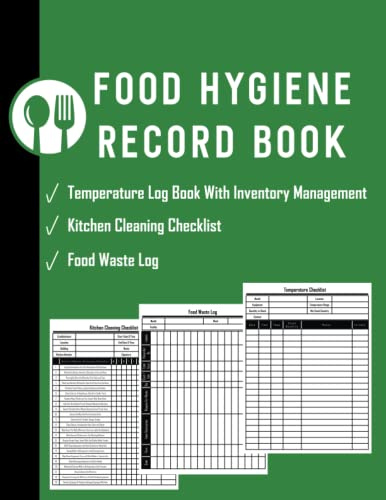 Food Hygiene Book: Food Hygiene Record Book | Contains Food/Fridge Temperature Log Book Record; Kitchen Cleaning Checklist & Food Waste Log (Perfect ... Restaurants, Caterers,…For Health And Safety
