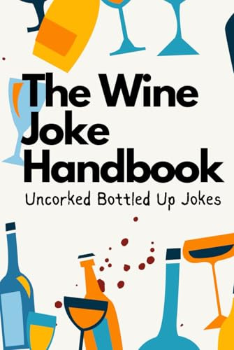 The Wine Joke Handbook: Uncorked Bottled Up Jokes (Joke Handbooks)