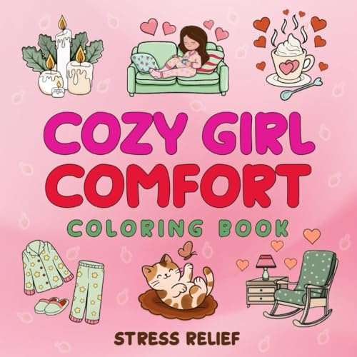 Cozy Girl Comfort: Bold and Easy Comfort-Inspired Designs for Adults and Teens | Simple, Cute Illustrations with Cozy Vibes, Fun Activities, and Uplifting Messages for Stress Relief.