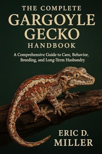 The Complete Gargoyle Gecko Handbook: A Comprehensive Guide to Care, Behavior, Breeding, and Long-Term Husbandry