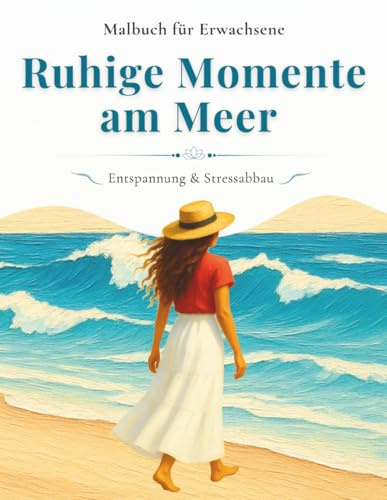 Entspannung & Stressabbau Malbuch für Erwachsene: Ruhige Momente am Meer