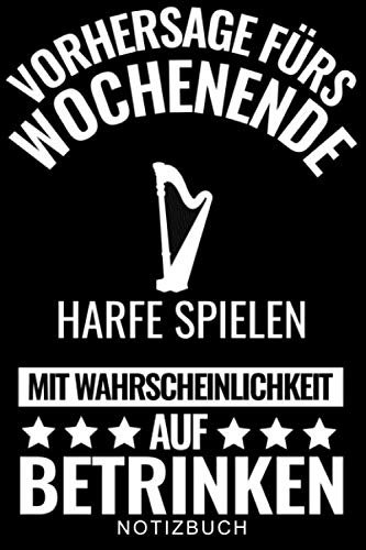 VORHERSAGE FÜRS WOCHENENDE HARFE SPIELEN MIT WAHRSCHEINLICHKEIT AUF BETRINKEN NOTIZBUCH: A5 WOCHENPLANER Geschenkidee für Harfespieler | Harfebuch | ... für Kinder Erwachsene Anfänger | Geburtstag
