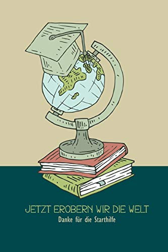 Jetzt erobern wir die Welt: Erinnerungsalbum an eine unvergessliche Schulklasse I Abschiedsgeschenk für Klassenlehrer/ Lehrerin I Dankeschön