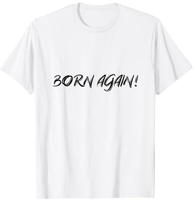 Born Again Christian Design Born Again T-Shirt