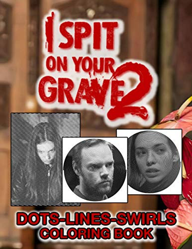 I Spit On Your Grave 2 Dots Lines Swirls Coloring Book: Excellent Activity Color Books For Adult
