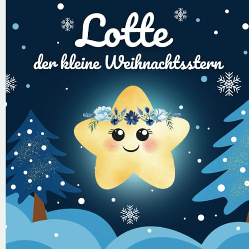 Lotte, der kleine Weihnachtsstern: die schönste Weihnachtsgeschichte für Kinder
