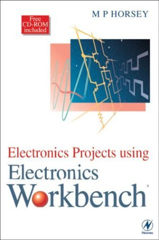 Electronics Projects Using Electronics Workbench by M.P. Horsey (1997-12-31)