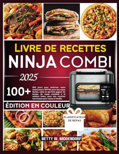 LIVRE DE RECETTES NINJA COMBI 2025: 100 jours pour maîtriser votre multicuiseur SFP701 avec des repas faciles, sains et qui font gagner du temps, du ... recettes conviviales pour toute la famille.
