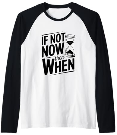 Citation inspirante If Not Now Then When Manche Raglan