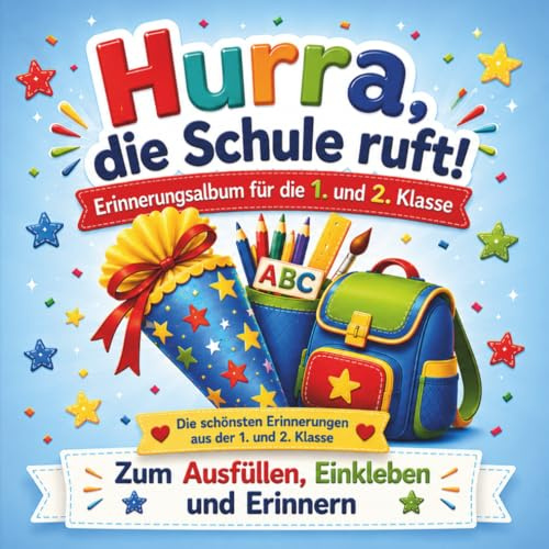 Hurra, die Schule ruft!: Erinnerungsalbum für die 1. und 2. Klasse zum Ausfüllen, Einkleben und Festhalten besonderer Schulmomente