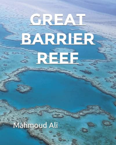 Great Barrier Reef: The Great Barrier Reef, Australia Is One Of Nature's Greatest Marvels, A Unique Ecosystem, A Perfect Place To Setting And Take A ... Breath Away, Tourism Guide Book, Band 30)