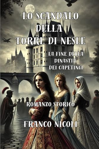 Lo scandalo della torre di Nesle: La fine della dinastia dei Capetingi