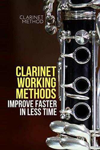 Clarinet working methods: clarinet method - improve faster in less time (Learn Music Very Fast)