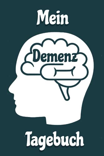 Mein Demenz Tagebuch: Halte mit diesem geschmackvollen Notizbuch Therapien zu Erinnerungen bei Alzheimer erkrankten und anderen vergesslichen Krankheiten sowie Alltagserinnerungen fest