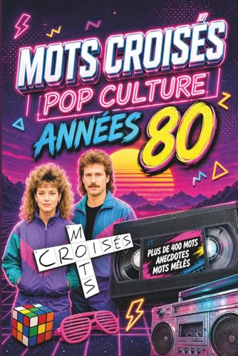 Mots croisés – La Pop Culture des Années 80: Plus de 400 mots à trouver – Anecdotes et mots mêlés en bonus !