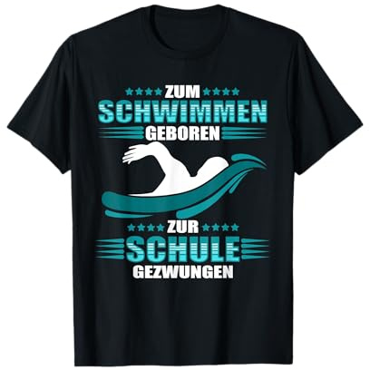 Zum Schwimmen geboren - zur Schule gezwungen - Schwimmer T-Shirt