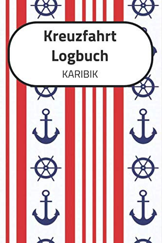 Kreuzfahrt Logbuch KARIBIK: A5 Reisetagebuch für eine Kreuzfahrt in die KARIBIK | Tagebuch für einen Urlaub auf dem Schiff & der See | Reiselogbuch ... | Kreuzfahrttagebuch | Reiseführer