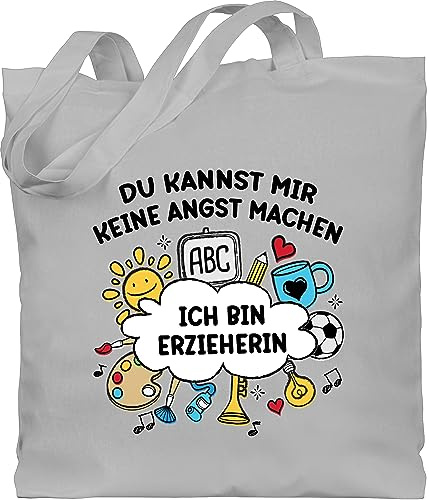 Baumwolltasche - Taschen - Ich bin Erzieherin Du kannst mir keine Angst machen I Geschenk Erzieherin Weihnachtsgeschenke Kindergarten - Unisize - Hellgrau - erziehertaschen erzieherinnen tasche