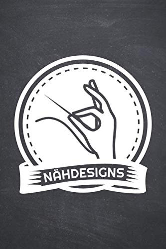 Nähdesigns: Nähaccessorie und Nähplaner für Anfänger und Profi - Nähzubehör und Notizbuch für Frauen