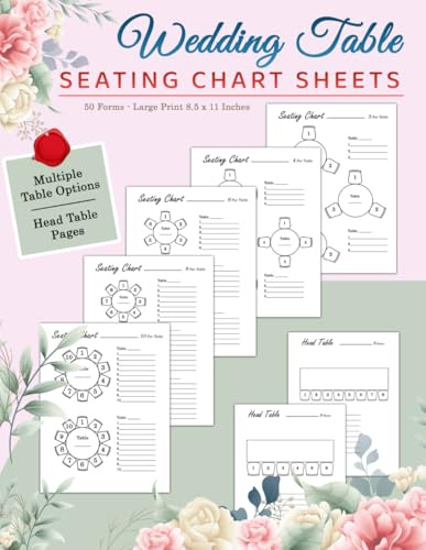 Wedding Table Seating Chart Sheets: Includes Planning Sheets for 3, 4, 6, 8 and 10 Person Round Tables | Bonus Head Table Pages