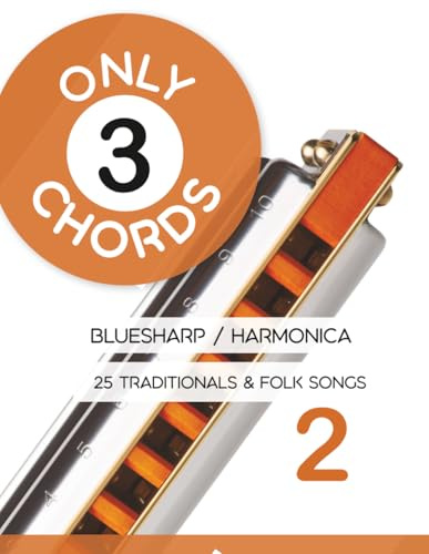 Only 3 Chords - Bluesharp / Harmonica - 25 Traditionals & Folk Songs 2 (Bluesharp Songbooks, Band 21)