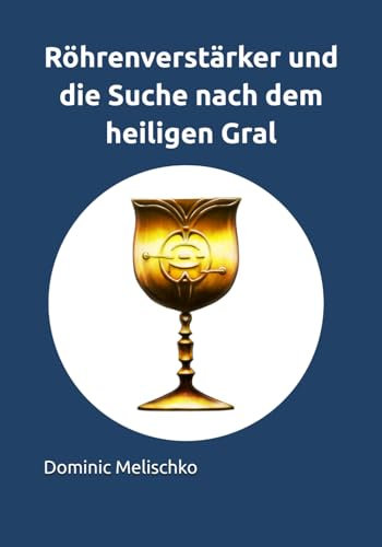 Röhrenverstärker und die Suche nach dem heiligen Gral