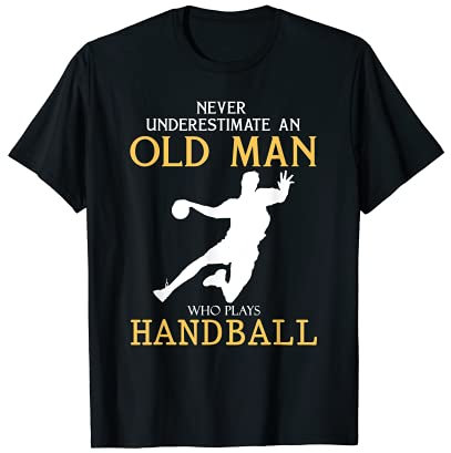 Never underestimate an old man who loves handball T-Shirt