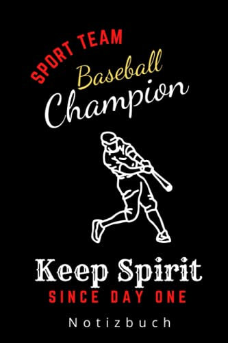 SPORT TEAM BASEBALL CHAMPION KEEP SPIRIT SINCE DAY ONE NOTIZBUCH: A5 Notizbuch punktiert | Baseball | Hobbynoitzbuch | Sport | Gadgets