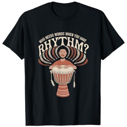 Wer braucht Worte, wenn man Rhythmus hat? Djembe T-Shirt