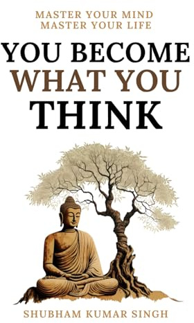 You Become What You think: Insights to Level Up Your Happiness, Personal Growth, Relationships, and Mental Health (Life Changing Insights)