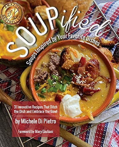 SOUPified: Soups Inspired by Your Favorite Dishes: 31 Innovative Recipes That Ditch the Dish and Embrace the Bowl