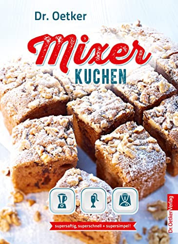 Mixer-Kuchen: supersaftig, superschnell + supersimpel! (Einzeltitel)