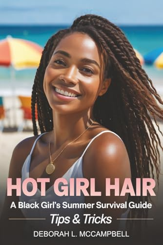 Hot Girl Hair: A Black Girl's Summer Survival Guide