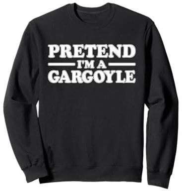 PRETEND I'M A GARGOYLE HALLOWEEN COSTUME TEE Sweatshirt