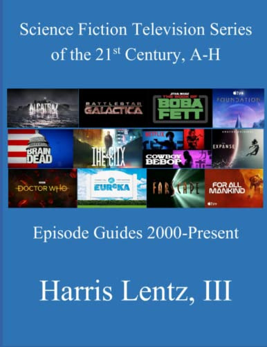 Science Fiction Television Series of the 21st Century, A-H: Episode Guides, 2000 - Present: 1