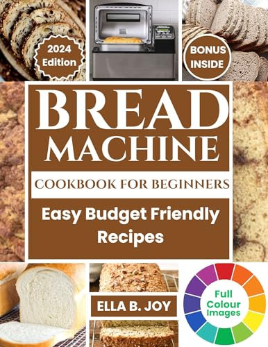 Bread Machine Cookbook For Beginners: Easy Budget Friendly Recipes