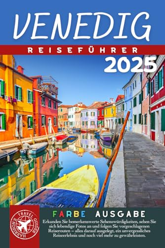 Durch Venedig Streifen Wie Ein Einheimischer: Der ultimative touristische Begleiter für Italiens schwimmende Stadt